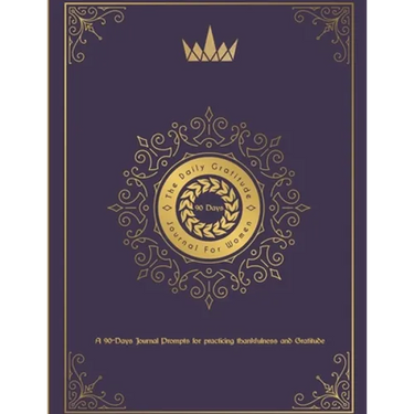 The Daily Gratitude Journal For Women: A 90 Days Journal Prompts For practicing thankfulness and gratitude: A Beautiful 90 days Keepsake Journal for W