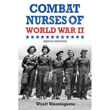 Combat Nurses of World War II: Photo Edition