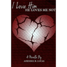 I Love Him, He Loves Me Not