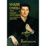 Shane O'Neill, 'the Grand Disturber' of Elizabethan Ireland