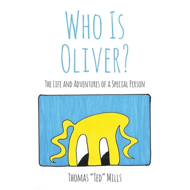 Who Is Oliver?: The Life and Adventures of a Special Person