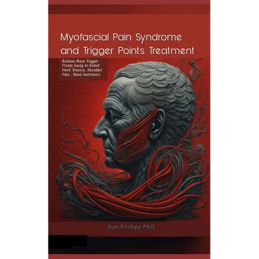 Myofascial Pain Syndrome and Trigger Points Treatment: Release these Trigger Points Easily to Relief Neck Tension, Shoulder Pain, Hand Instrinsics