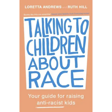 Talking to Children about Race: Your Guide for Raising Anti-Racist Kids