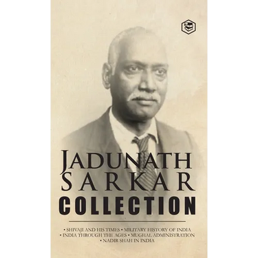 Jadunath Sarkar Collection (5 Books) - (Deluxe Hardbound Edition): Shivaji and His Times, Military History of India, India Through the Ages, Mughal Ad