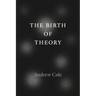 The Birth of Theory