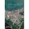 A River and Its City: The Nature of Landscape in New Orleans