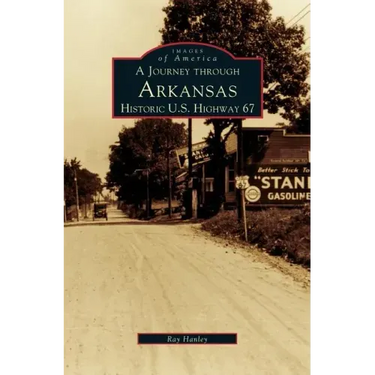Journey Through Arkansas Historic U.S. Highway 67