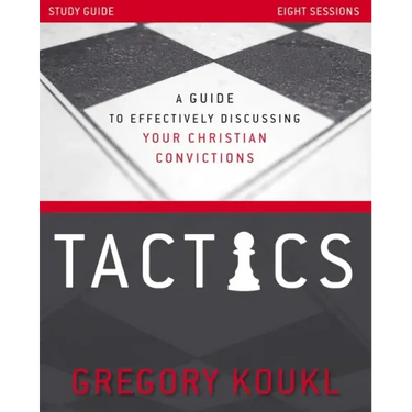 Tactics Study Guide, Updated and Expanded: A Guide to Effectively Discussing Your Christian Convictions