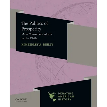 Politics of Prosperity: Mass Consumer Culture in the 1920s