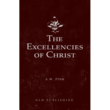 The Excellencies of Christ