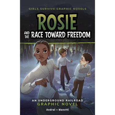 Rosie and the Race Toward Freedom: An Underground Railroad Graphic Novel