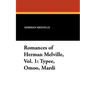 Romances of Herman Melville, Vol. 1: Typee, Omoo, Mardi