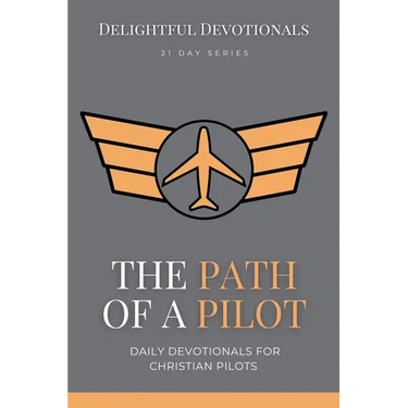 The Path Of A Pilot: Daily Devotionals for Christian Pilots