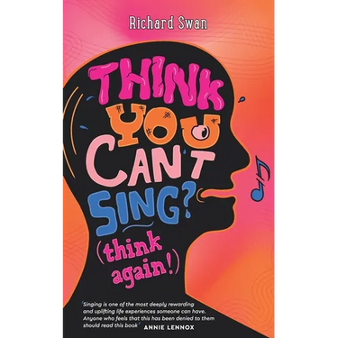 Think you can't sing? Think again!: How to find the voice you never thought you'd have