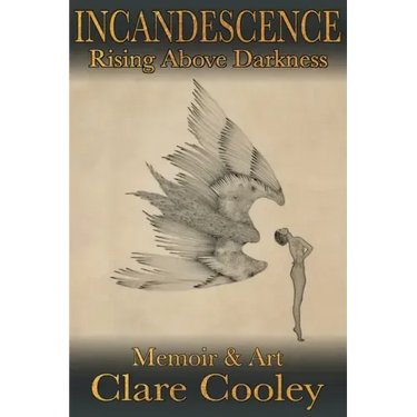 Incandescence: Rising Above Darkness, Memoir & Art