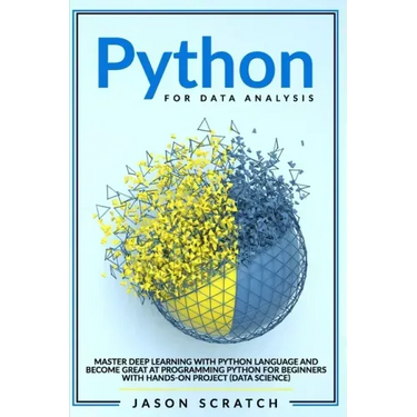 Python for Data Analysis: Master Deep Learning with Python Language and Become Great at Programming for Beginners with Hands-on Project (Data Science)