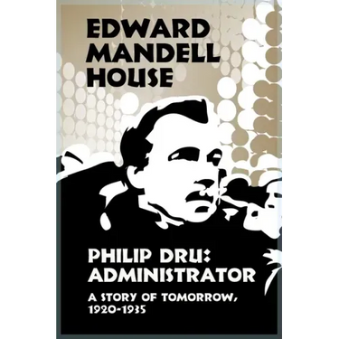 Philip Dru Administrator, a Story of Tomorrow, 1920-1935