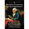 Speculative Freemasonry and the Enlightenment: A Study of the Craft in London, Paris, Prague, Vienna and Philadelphia, 2D Ed.