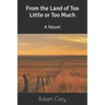 From the Land of Too Little or Too Much