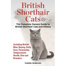 British Shorthair Cats, The Complete Owners Guide to British Shorthair Cats and Kittens Including British Blue, Buying, Daily Care, Personality, Tempe