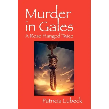 Murder in Gales: A Rose Hanged Twice