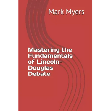 Mastering the Fundamentals of Lincoln-Douglas Debate