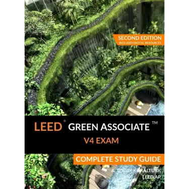 LEED Green Associate V4 Exam Complete Study Guide (Second Edition)