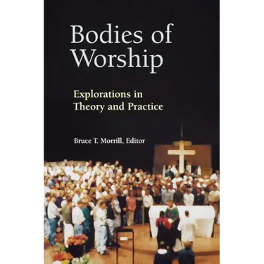 Bodies of Worship: Explorations in Theory and Practice