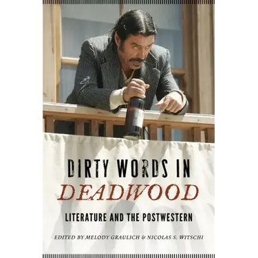 Dirty Words in Deadwood: Literature and the Postwestern