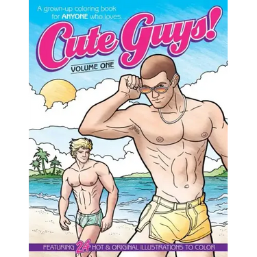 Cute Guys! Coloring Book-Volume One: A grown-up coloring book for ANYONE who loves cute guys!