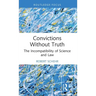 Convictions Without Truth: The Incompatibility of Science and Law