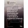 A British Childhood? Some Historical Reflections on Continuities and Discontinuities in the Culture of Anglophone Childhood