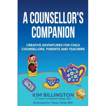 A Counsellor's Companion: Creative Adventures for Child Counsellors, Parents and Teachers