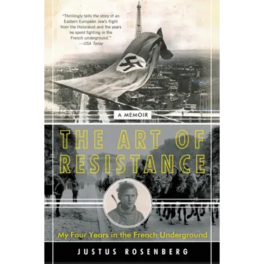 The Art of Resistance: My Four Years in the French Underground: A Memoir