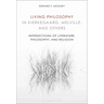 Living Philosophy in Kierkegaard, Melville, and Others: Intersections of Literature, Philosophy, and Religion