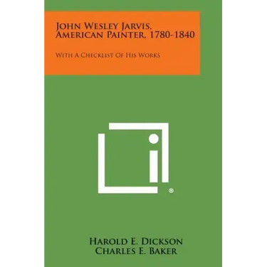 John Wesley Jarvis, American Painter, 1780-1840: With a Checklist of His Works