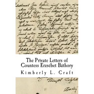 The Private Letters of Countess Erzsébet Báthory