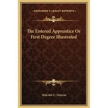 The Entered Apprentice or First Degree Illustrated