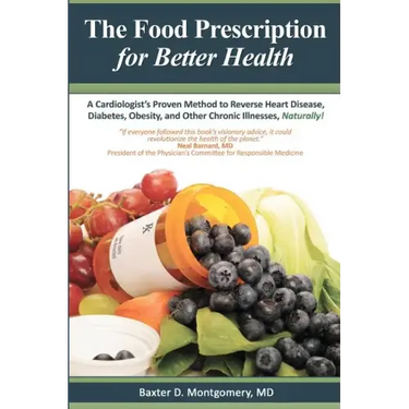 The Food Prescription for Better Health: A Cardiologists Proven Method to Reverse Heart Disease, Diabetes, Obesity, and Other Chronic Illnesses Natura