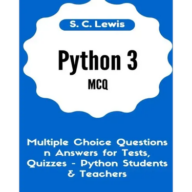 Python 3 MCQ - Multiple Choice Questions n Answers for Tests, Quizzes - Python Students & Teachers: Python3 Programming Jobs QA