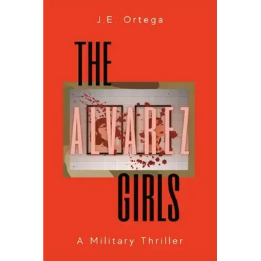 The Alvarez Girls: A Military Thriller