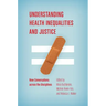 Understanding Health Inequalities and Justice: New Conversations across the Disciplines