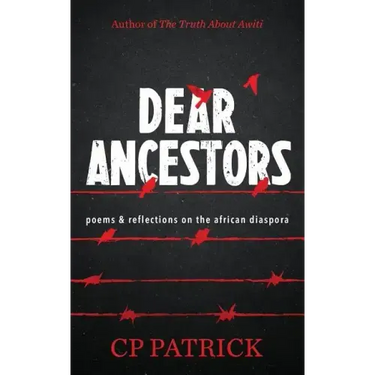 Dear Ancestors: poems & reflections on the african diaspora
