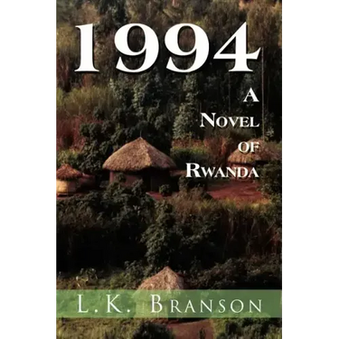 1994 a Novel of Rwanda