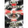 God's Soldiers - Roman Catholicism and Freemasonry