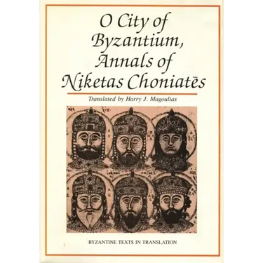 O City of Byzantium: Annals of Niketas Choniataes