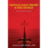 Critical Race Theory & the Church: A Concise Analysis
