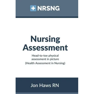 Nursing Assessment: Head-to-Toe Assessment in Pictures (Health Assessment in Nursing)