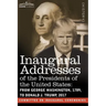 Inaugural Addresses of the Presidents of the United States: From George Washington, 1789, to Donald J. Trump, 2017