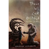 Those We Left Behind: And Other Sacrifices